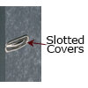 Slotted Covers