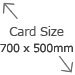 500 x 700mm Card Size